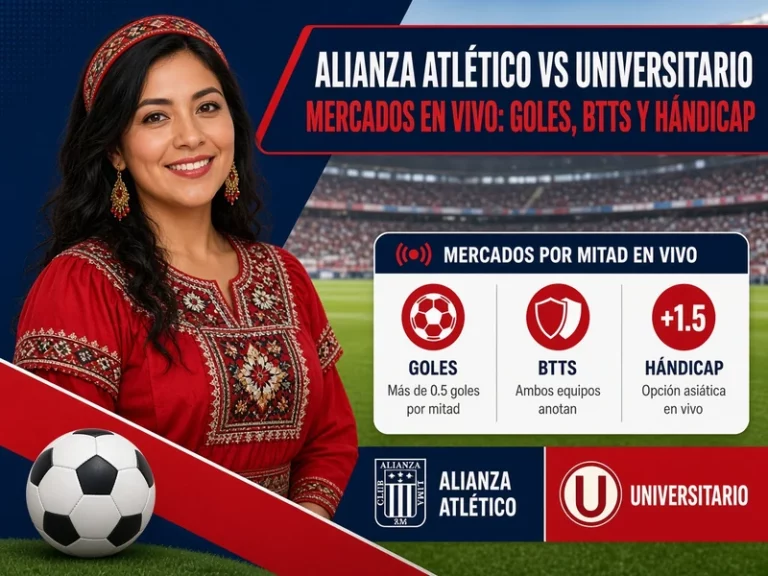 Alianza Atlético vs Universitario con mercados por mitad en vivo de goles BTTS y hándicap