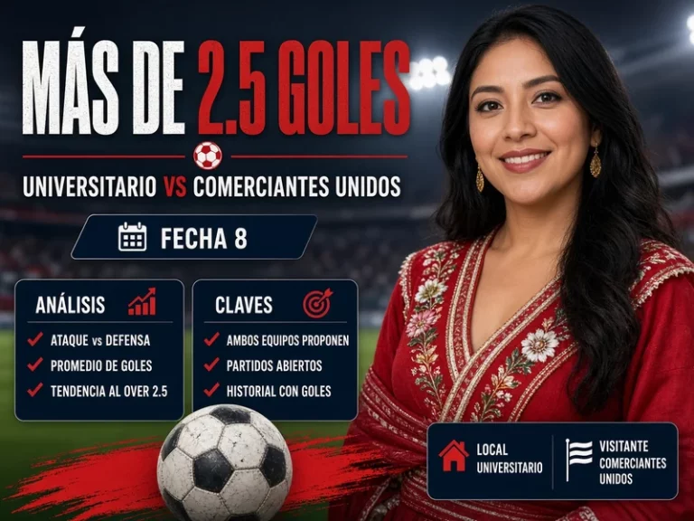 Más de 2.5 goles Universitario vs Comerciantes Unidos analizado para la Fecha 8